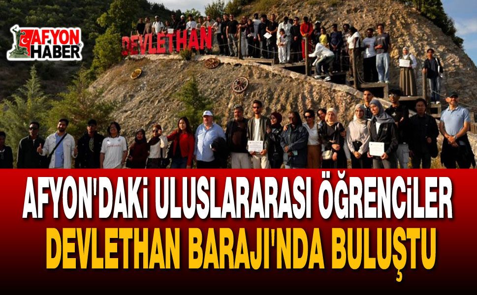 Afyon'daki Uluslararası Öğrenciler Devlethan Barajı'nda Buluştu