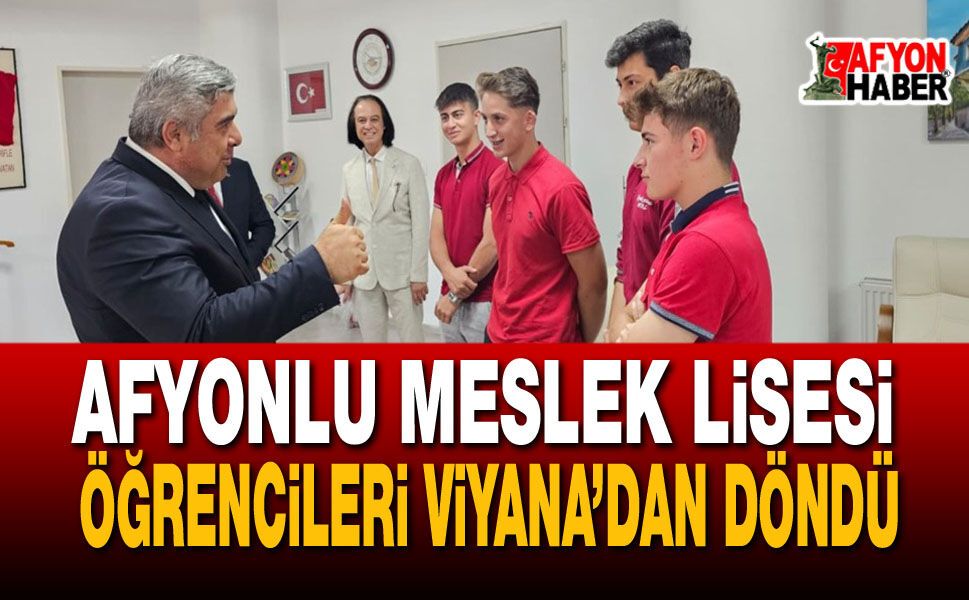 Afyonlu Meslek Lisesi Öğrencileri Viyana’dan Döndü