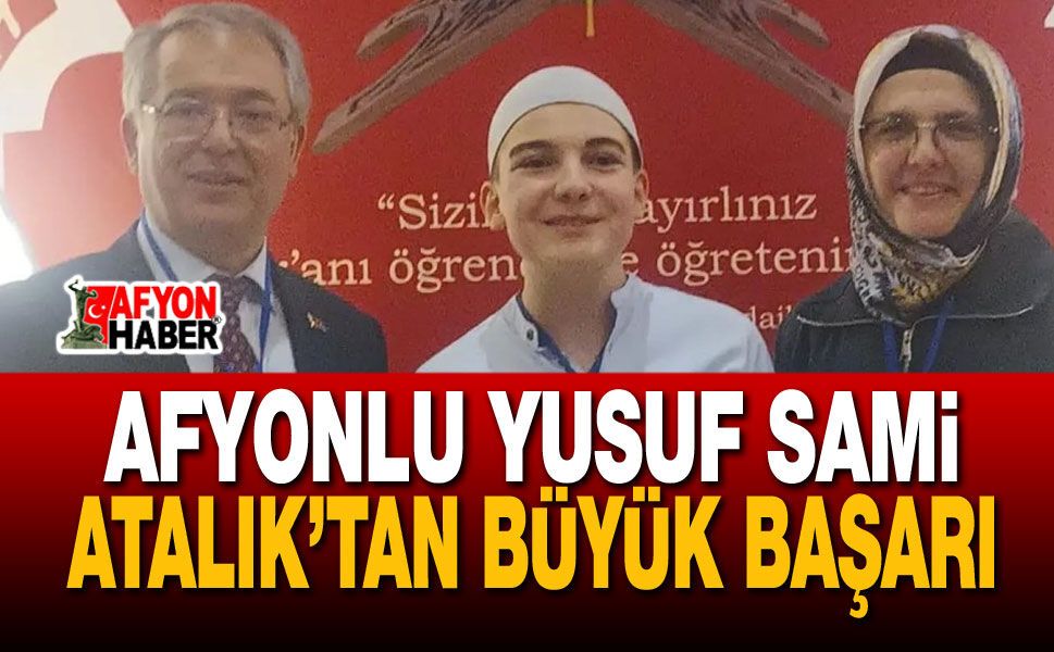 Afyonlu Yusuf Sami Atalık’tan Büyük Başarı