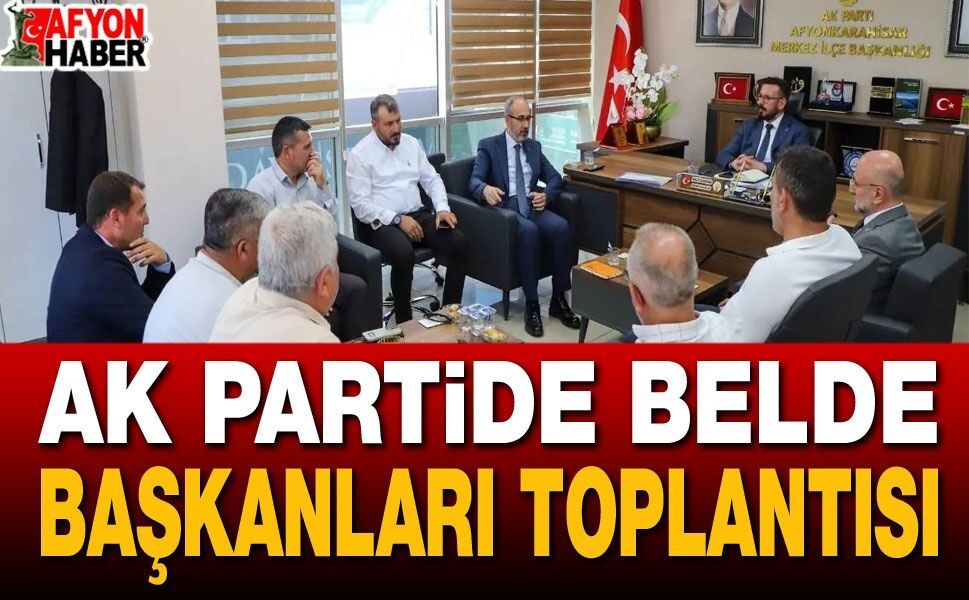 AK Parti Belde Başkanları Toplantısı Gerçekleştirildi