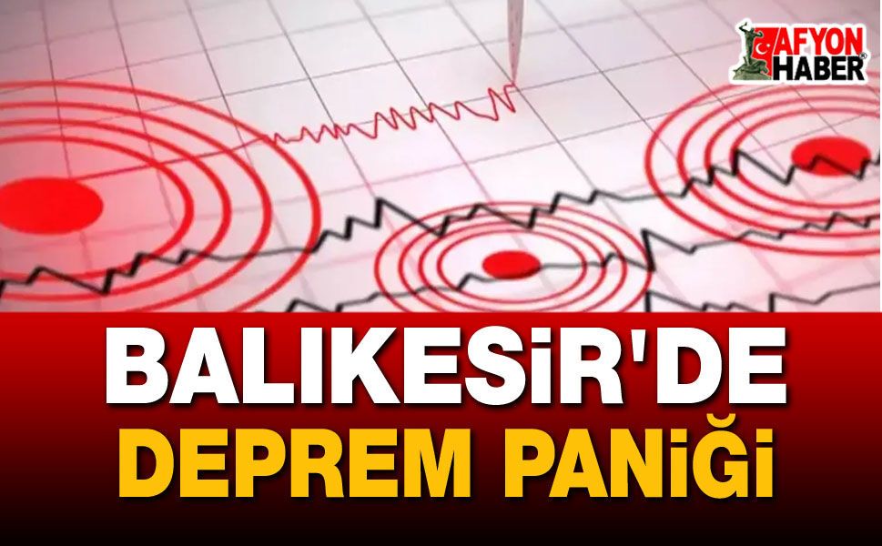 Balıkesir'de Deprem Paniği