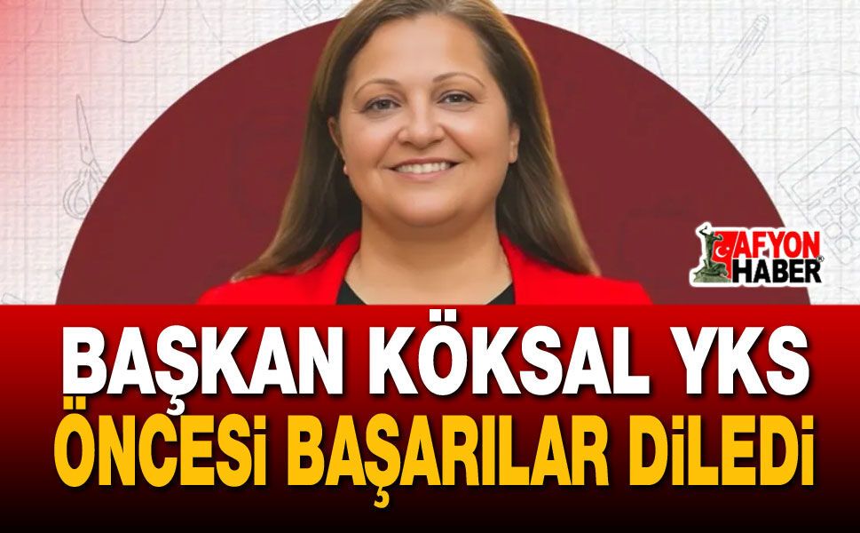 Başkan Köksal YKS Öncesi Başarılar Diledi
