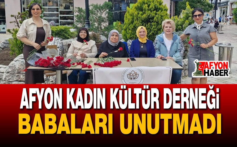 Afyon Kadın Kültür Derneği Babaları Unutmadı