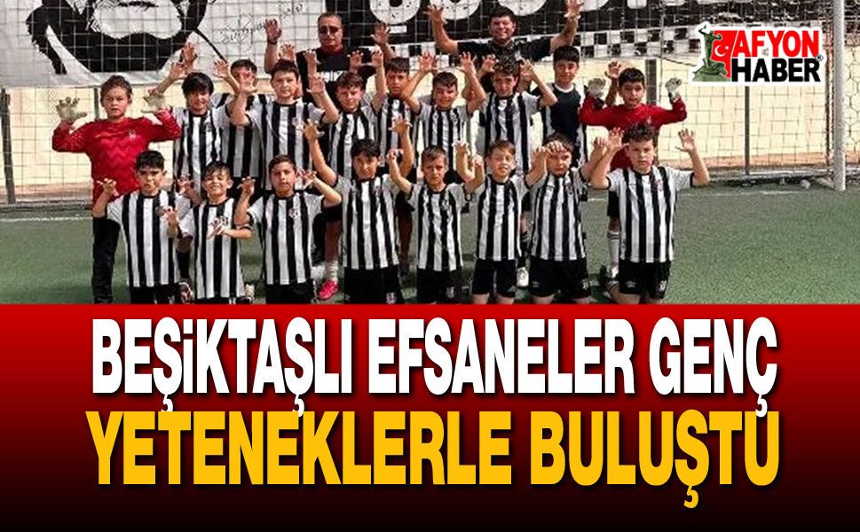 Beşiktaşlı Efsaneler Genç Yeteneklerle Buluştu