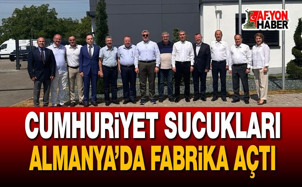 Cumhuriyet Sucukları Almanya’da Fabrika Açtı