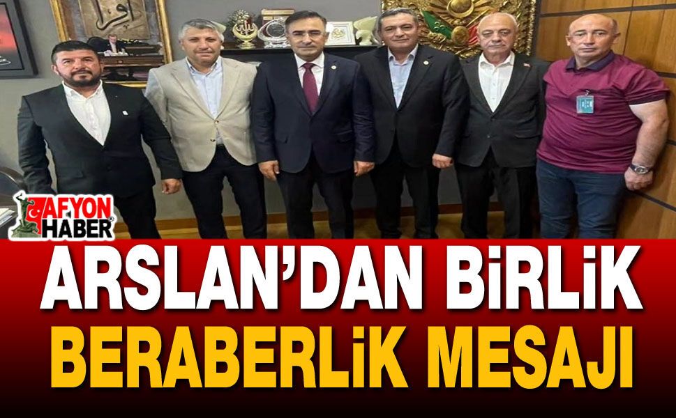 AK Partili Arslan'dan Birlik Beraberlik Mesajı
