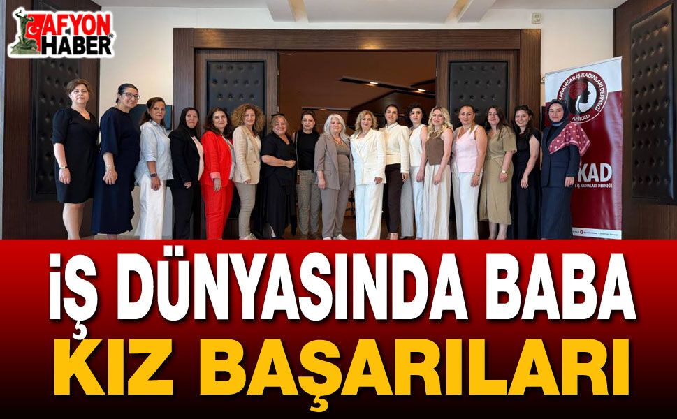 İş Dünyasında Baba Kız Başarıları