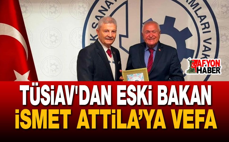 TÜSİAV'dan Eski Bakan İsmet Attila’ya Vefa