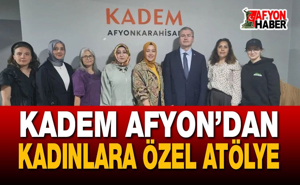 KADEM Afyon’dan Kadınlara Özel Atölye