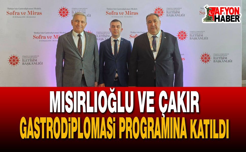 Mısırlıoğlu ve Çakır Gastrodiplomasi Programında