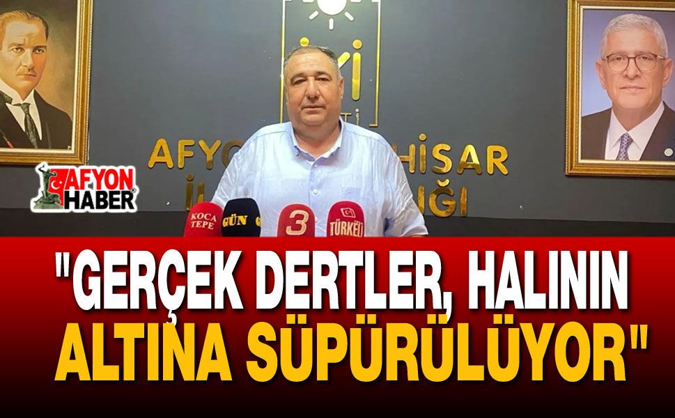 "Gerçek Dertler, Halının Altına Süpürülüyor"