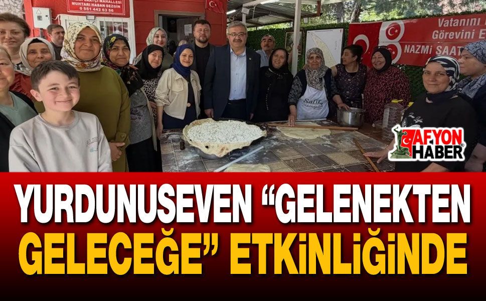 Milletvekili Yurdunuseven "Gelenekten Geleceğe" Etkinliğinde