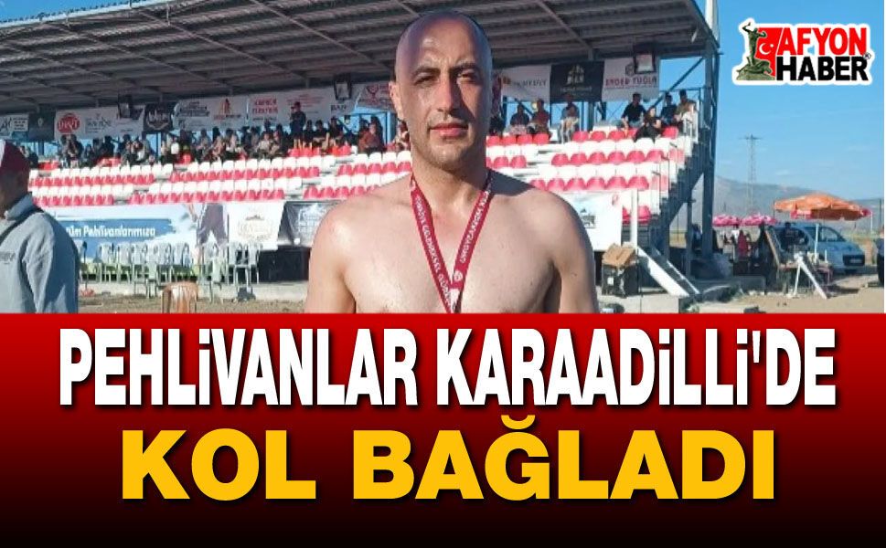 43. Karaadilli Güreşleri'nde Afyon Rüzgarı