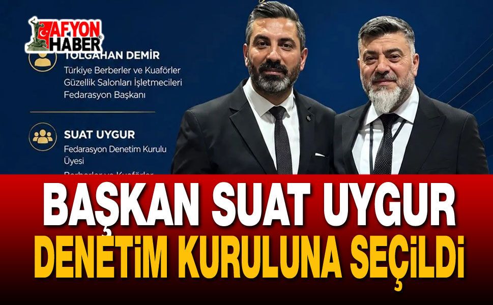 Başkan Uygur Denetim Kuruluna Seçildi