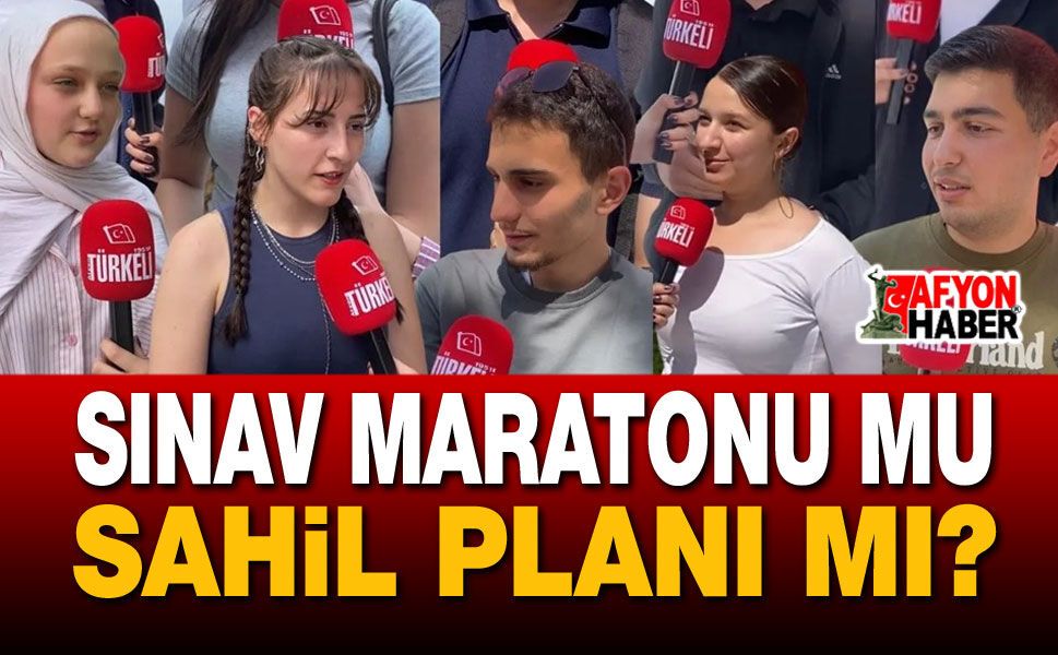Sınav Maratonu mu, Sahil Planı mı?