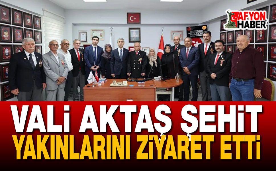 Vali Aktaş Şehit Yakınlarını Ziyaret Etti