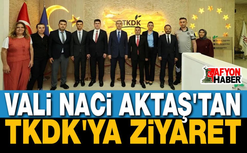 Vali Naci Aktaş'tan TKDK'ya Ziyaret