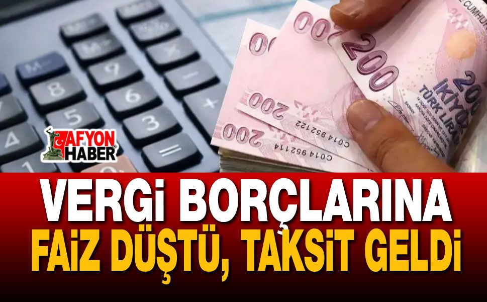 Vergi borçlarına faiz düştü, taksit geldi