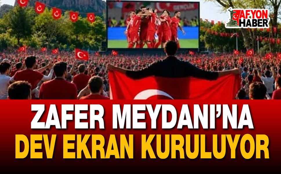 Zafer Meydanı’na Dev Ekran Kuruluyor
