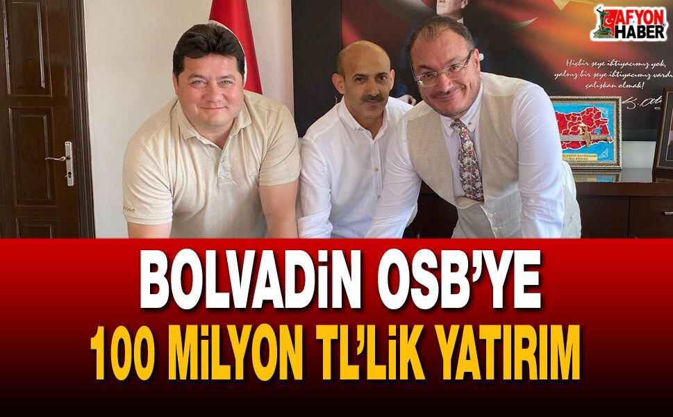 Bolvadin OSB’ye 100 Milyon TL’lik Yatırım
