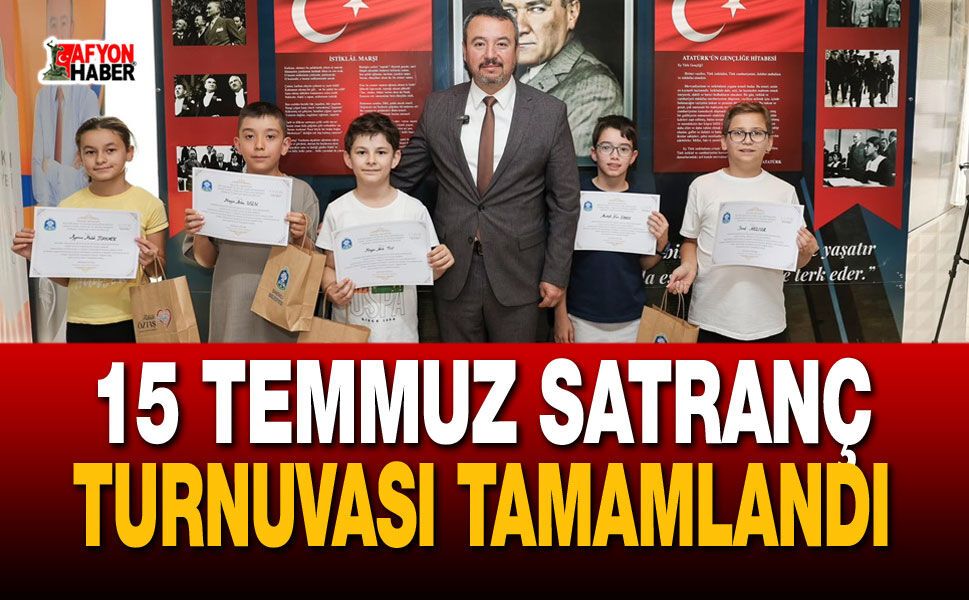 15 Temmuz Satranç Turnuvası Tamamlandı