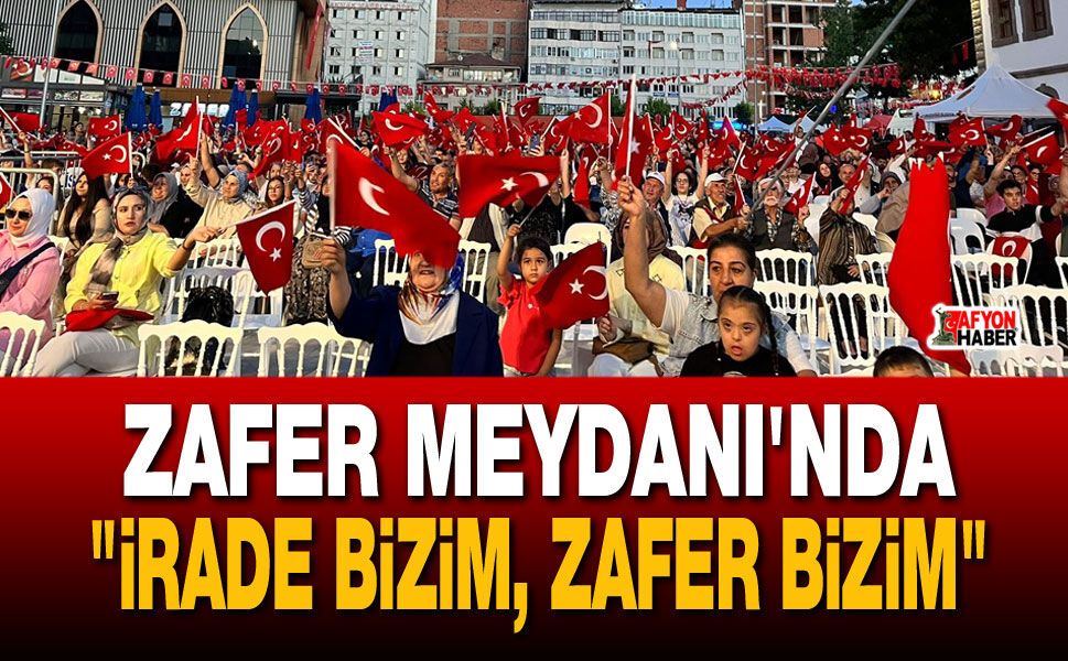 Zafer Meydanı'nda "İrade Bizim, Zafer Bizim" Sesleri