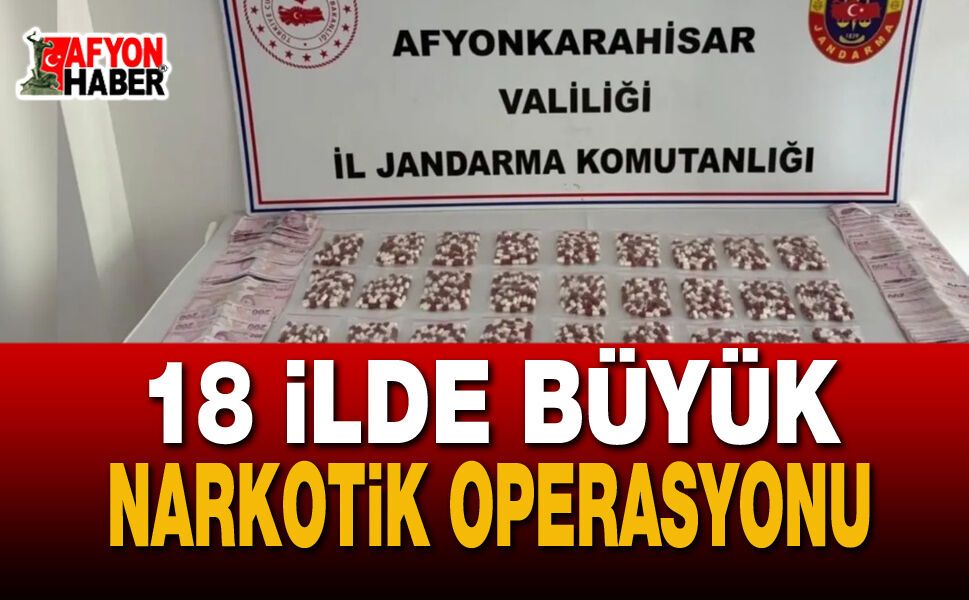 Afyon Merkezli 18 İlde Büyük Narkotik Operasyonu