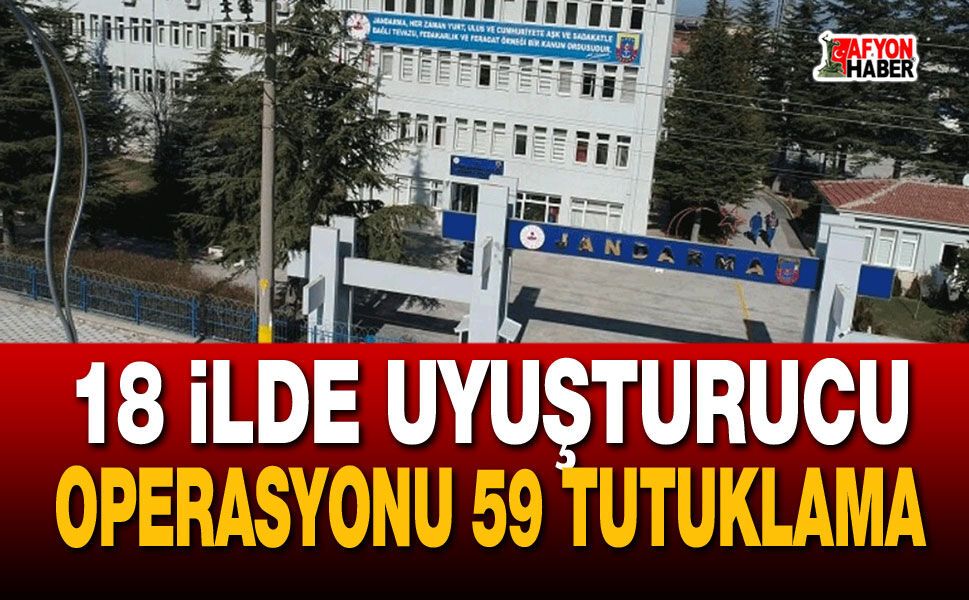 Afyon Dahil 18 İlde Dev Operasyon