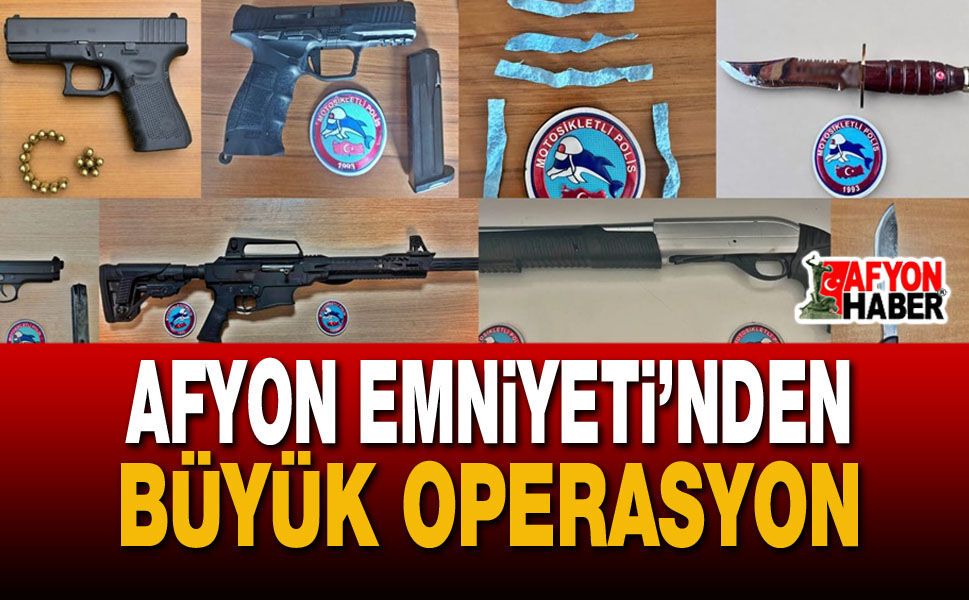 Afyon Emniyeti’nden Büyük Operasyon