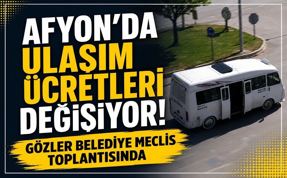 Afyon’da ulaşım ücretleri değişiyor mu?