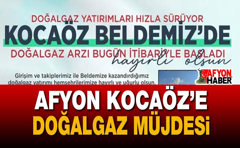 Afyonkarahisar Kocaöz’e Doğalgaz Müjdesi