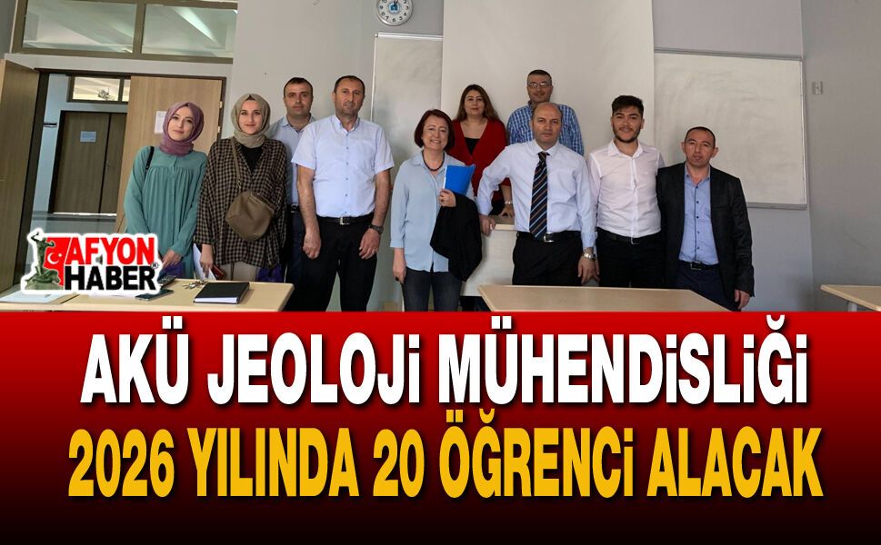 AKÜ Jeoloji Mühendisliği 2026 Yılında 20 Öğrenci Alacak
