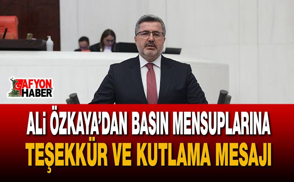 Ali Özkaya’dan Basın Mensuplarına Teşekkür Ve Kutlama Mesajı
