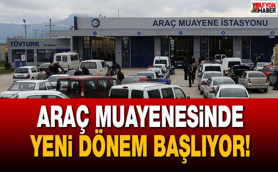 Araç Muayenesinde Yeni Dönem Başlıyor!