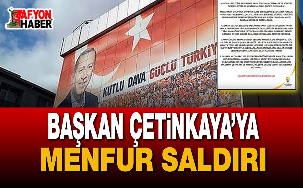 Başkan Çetinkaya’ya Menfur Saldırı