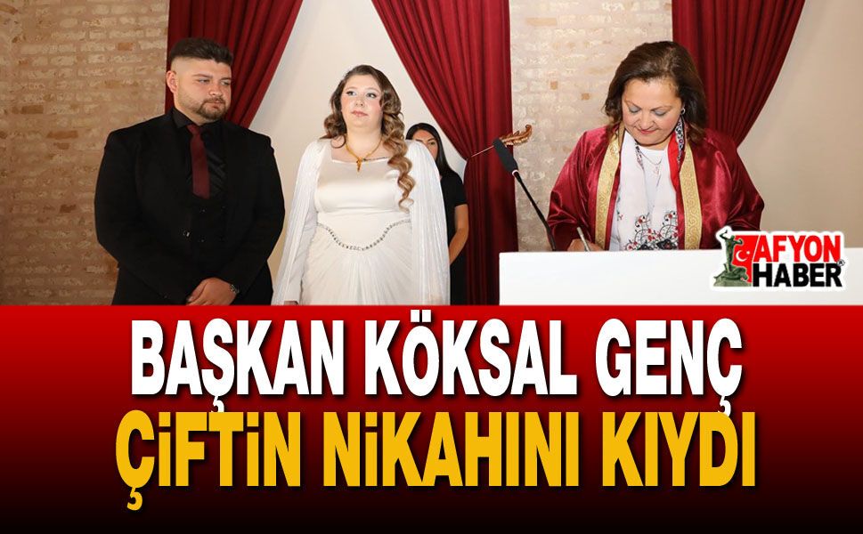 Arifenur ve Emir Çiftinin Nikahını Başkan Köksal Kıydı