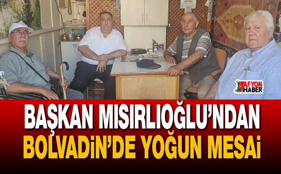 Başkan Mısırlıoğlu’ndan Bolvadin’de yoğun mesai