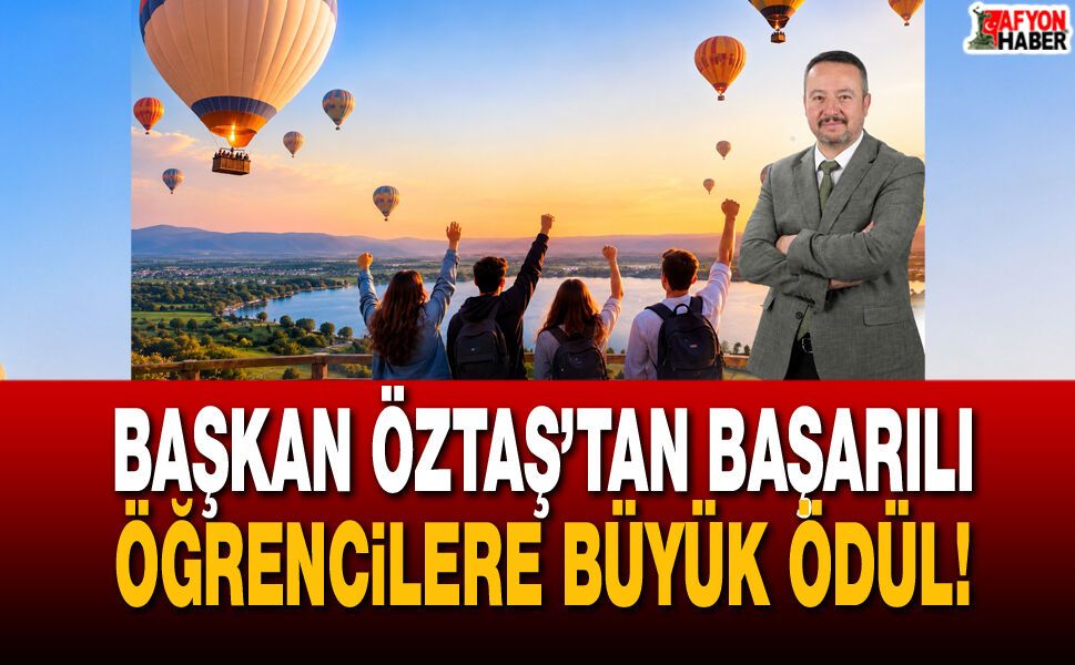 Başkan Öztaş’tan Başarılı Öğrencilere Büyük Ödül!