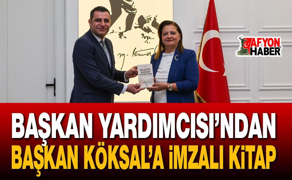 Başkan Yardımcısı Başkan Köksal’a İmzalı Kitap