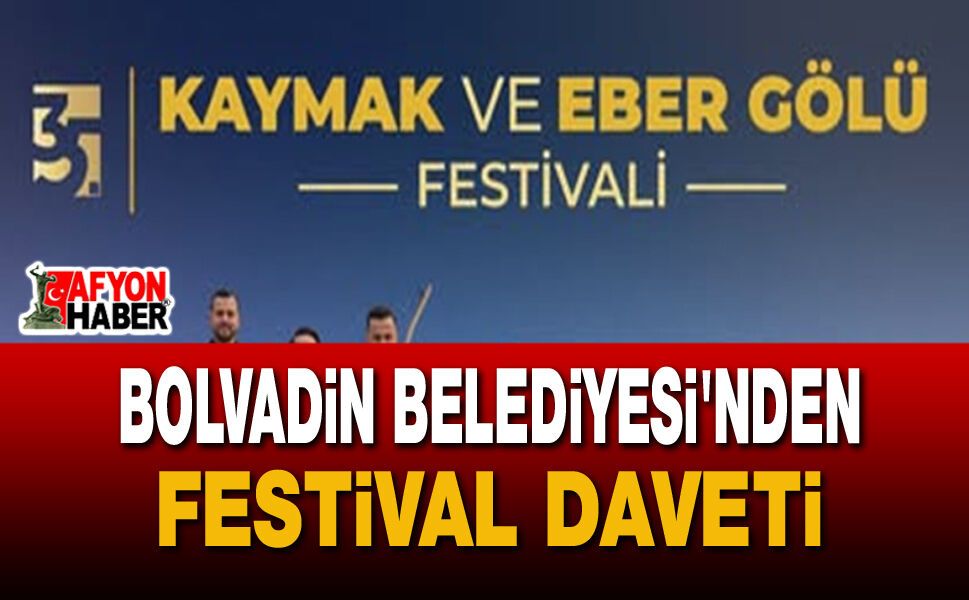 Bolvadin Belediyesi’nden 35. Kaymak ve Eber Gölü Festivali’ne Davet