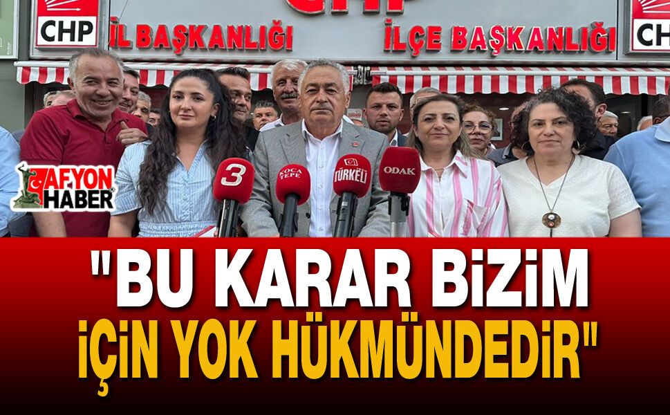 "Bu Karar Bizim İçin Yok Hükmündedir"