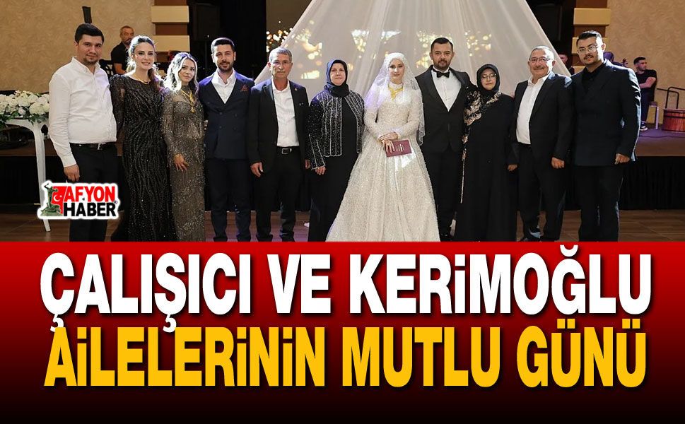 Çalışıcı Ve Kerimoğlu Ailelerinin Mutlu Günü!