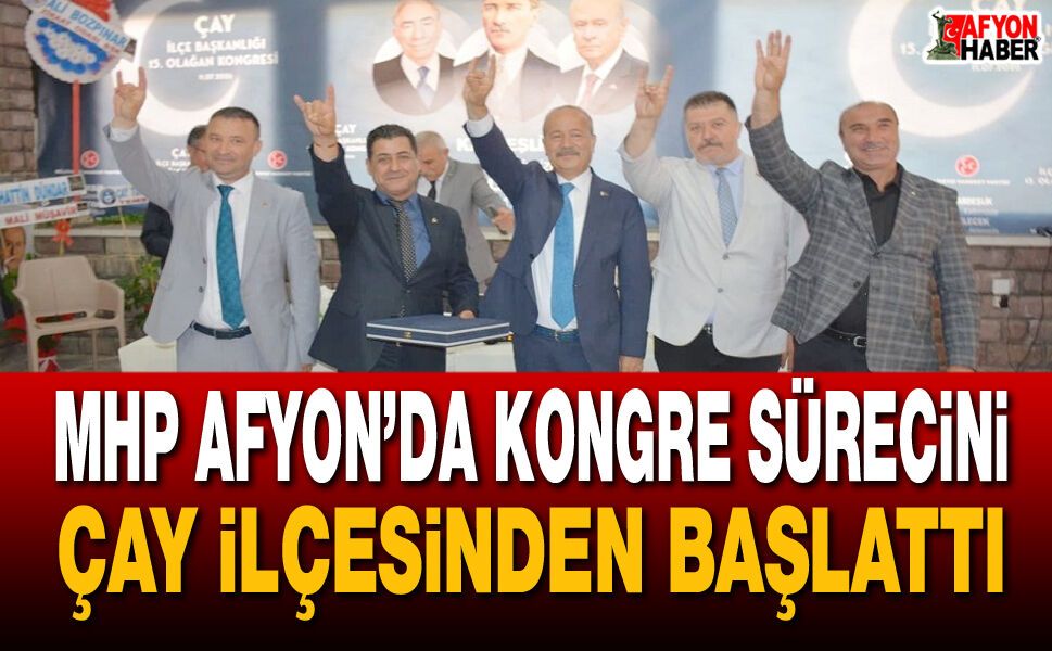 MHP Afyon’da Kongre Sürecini Çay İlçesinden Başlattı