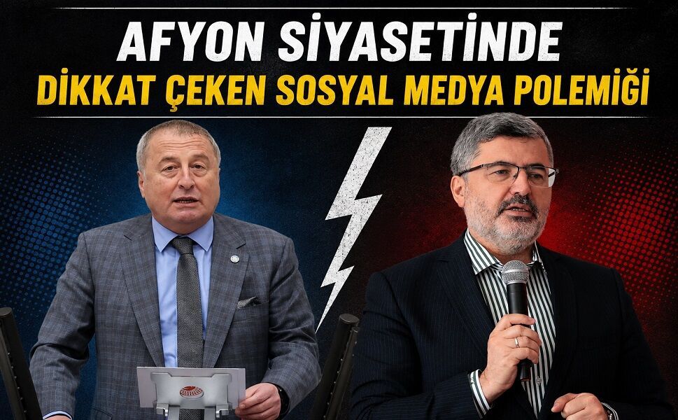 Afyon Siyasetinde Dikkat Çeken Sosyal Medya Polemiği