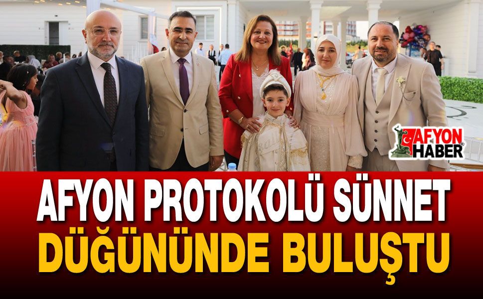 Afyon Protokolü Sünnet Düğününde Buluştu