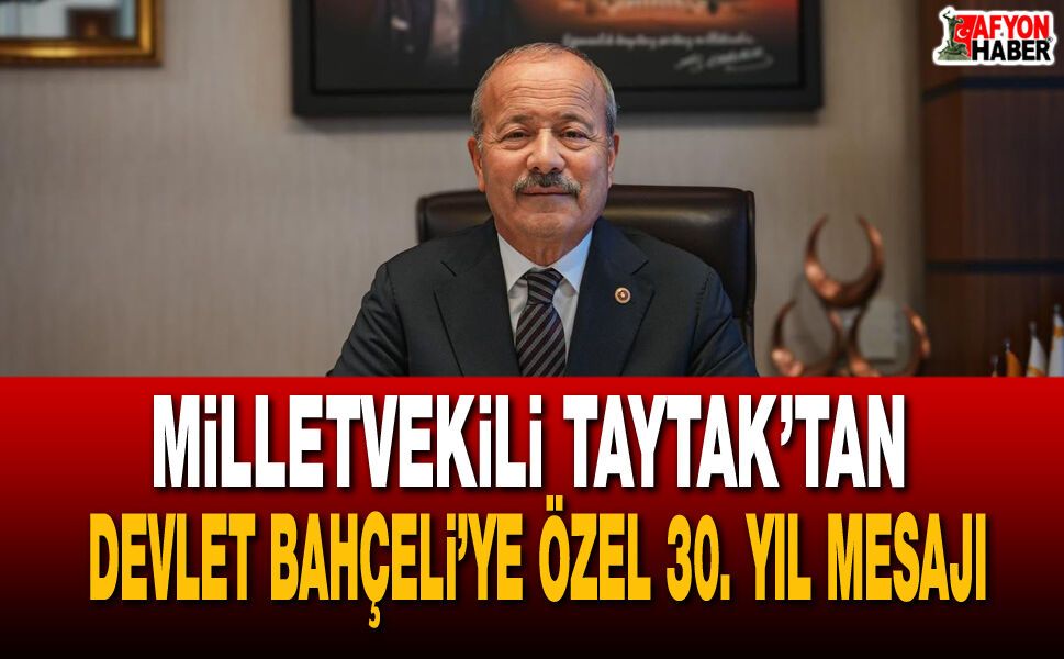 Taytak’tan Bahçeli’ye Özel 30. Yıl Mesajı