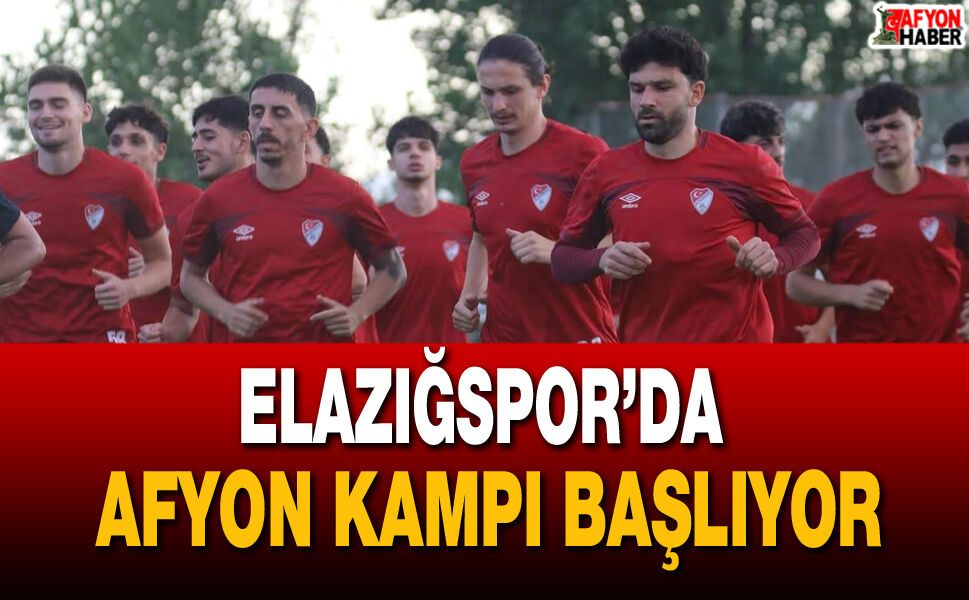 Elazığspor’da Afyon Kampı Başlıyor