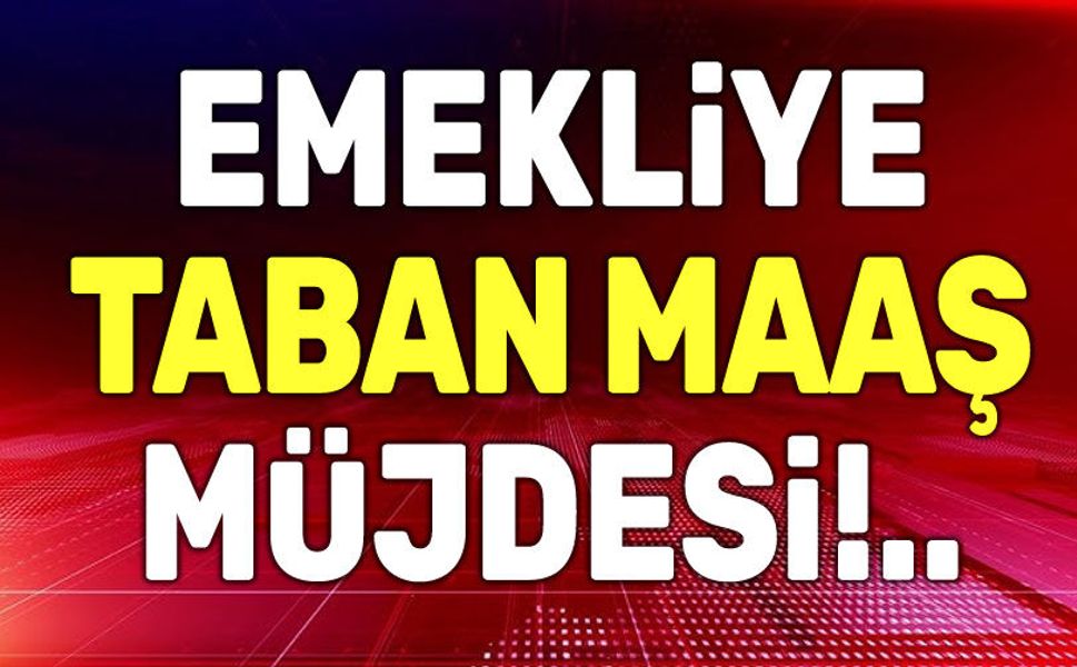 Emekliye taban maaş müjdesi!..