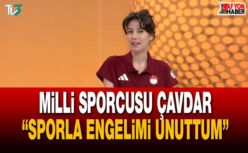 Milli Sporcusu Çavdar: “Sporla Engelimi Unuttum”