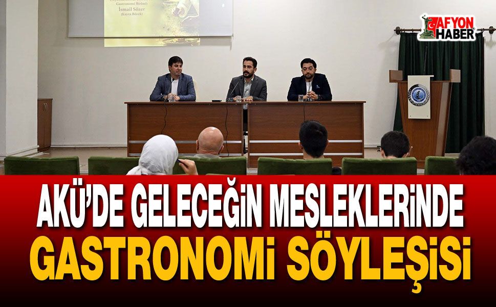 AKÜ’de Geleceğin Mesleklerinde Gastronomi